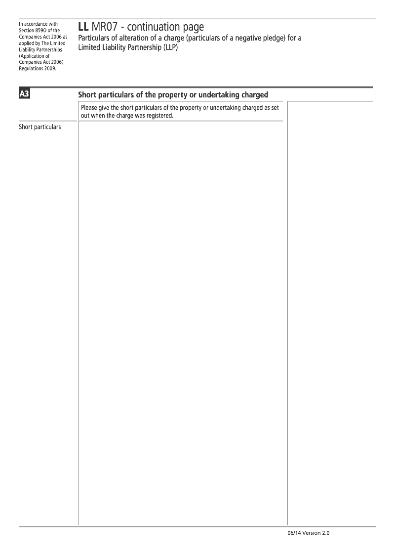 LL MR07 Continuation Page 2 Short particulars of the property or undertaking charged continuation page LL MR07 Particulars of alteration of a charge particulars of a negative pledge for a Limited Liability Partnership LLP Section 859O preview